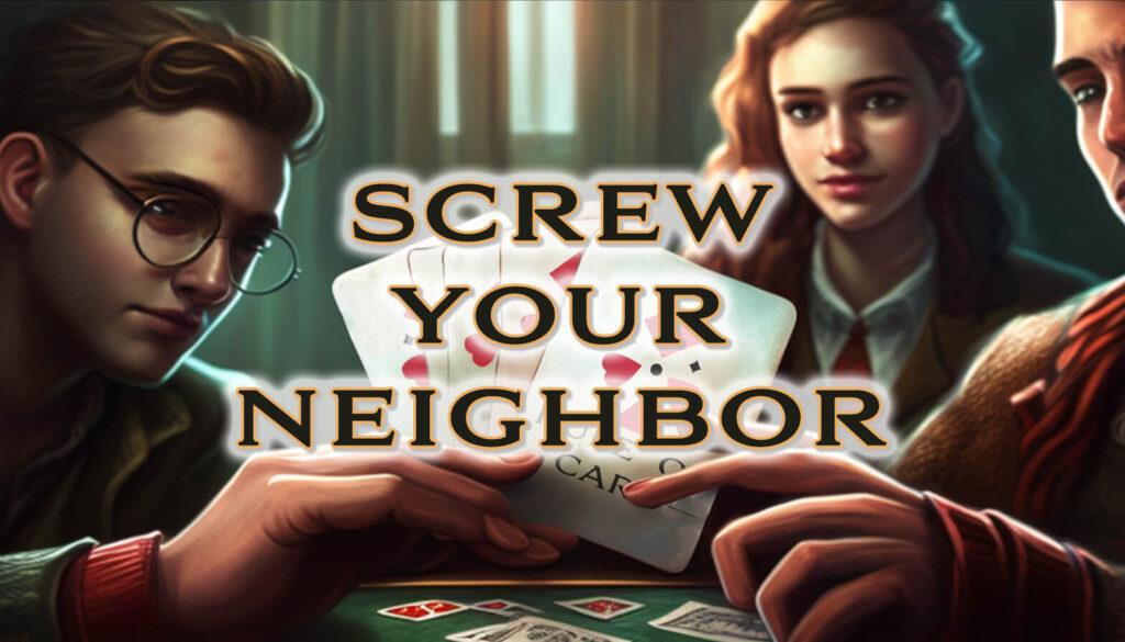 Playing the card game Screw Your Neighbor