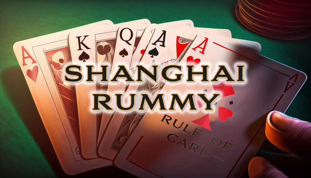 Playing the card game Shanghai Rummy